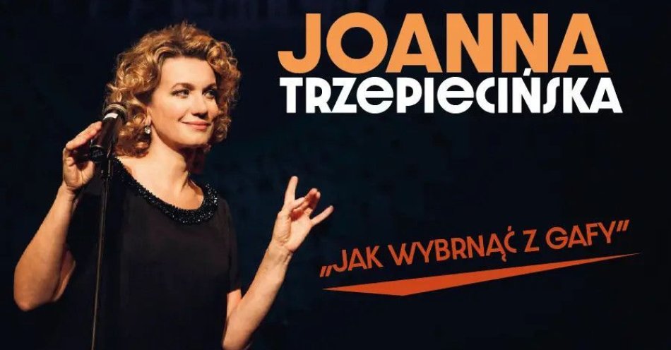 zdjęcie: Joanna Trzepiecińska Jak wybrnąć z gafy / kupbilecik24.pl / Joanna Trzepiecińska