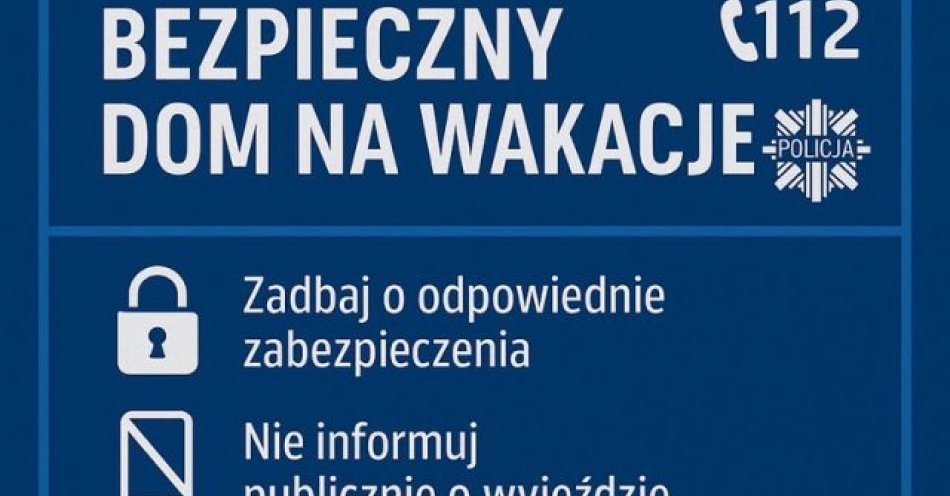 zdjęcie: Bezpieczny dom na wakacje - zadbaj o swoje mienie zanim wyjedziesz / fot. KPP w Kwidzynie