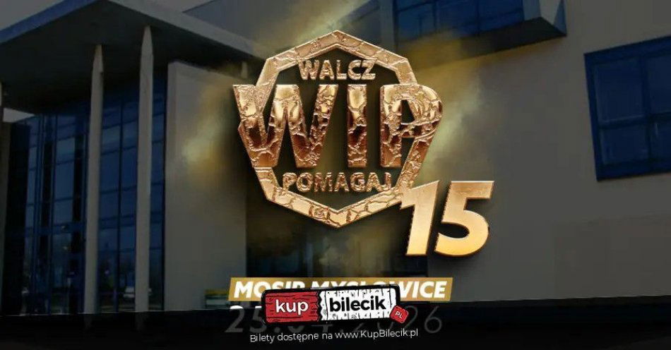 zdjęcie: WALCZ i POMAGAJ 15 - jubileuszowa gala pełna emocji! / kupbilecik24.pl / WALCZ i POMAGAJ 15 - jubileuszowa gala pełna emocji!
