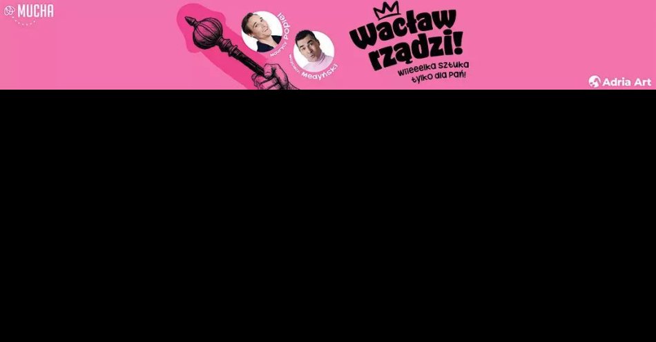 zdjęcie: Wacław rządzi! Wielka sztuka tylko dla Pań / kupbilecik24.pl / Wacław rządzi! Wielka sztuka tylko dla Pań
