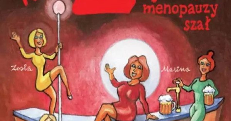 zdjęcie: Klimakterium 2 czyli menopauzy szał druga część kultowej komedii dla Pań / kupbilecik24.pl /