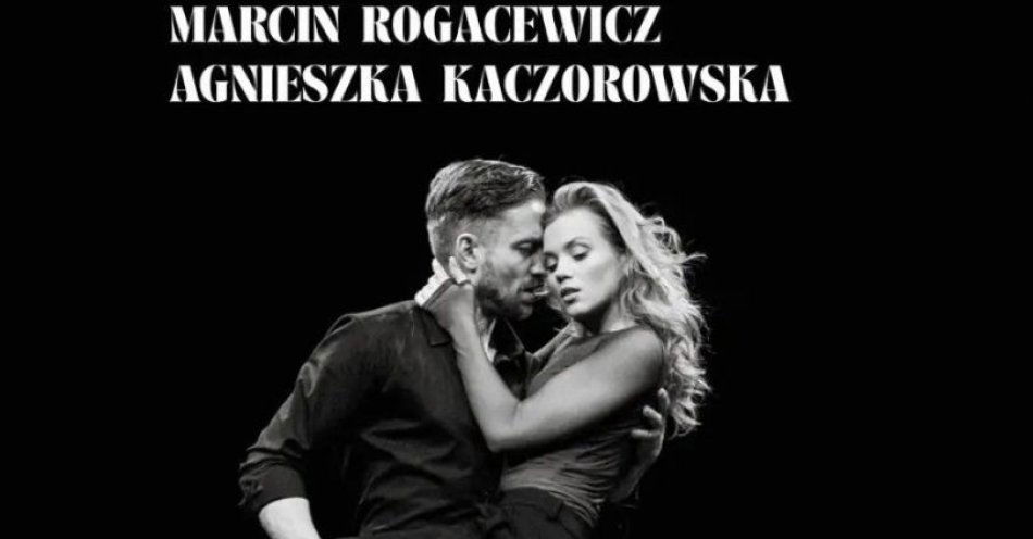 zdjęcie: Agnieszka Kaczorowska i Marcin Rogacewicz / kupbilecik24.pl / Agnieszka Kaczorowska i Marcin Rogacewicz