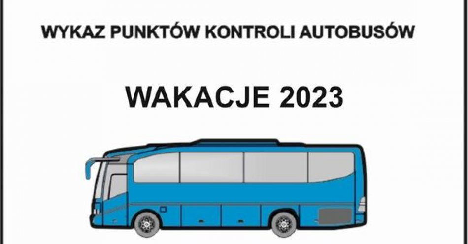 zdjęcie: Przed wyjazdem zgłoś autokar do kontroli / fot. KPP w Lubienie