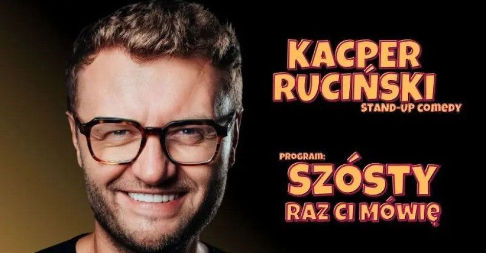 zdjęcie: Szósty raz ci mówię / kupbilecik24.pl / Szósty raz ci mówię