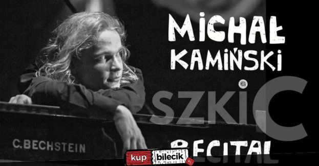 Szkic. Recital Michała Kamińskiego