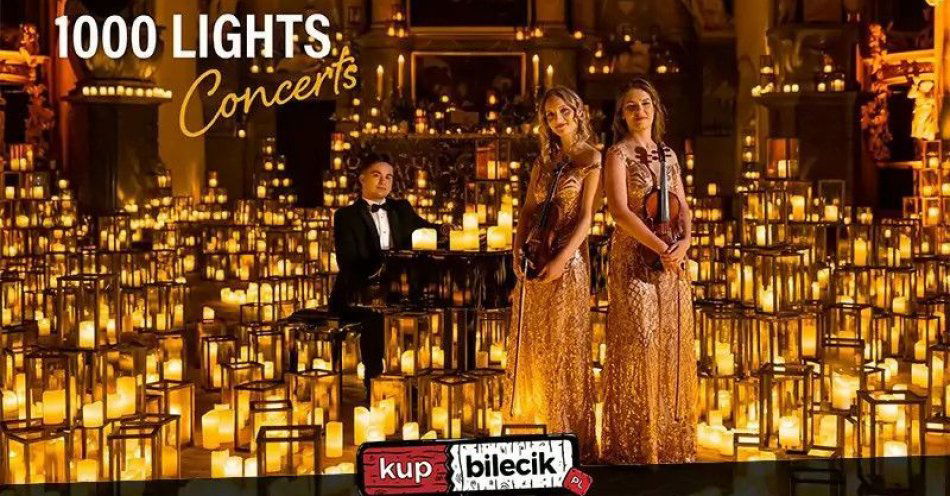 zdjęcie: Przeżyj 1000 Lights Concerts! Niech muzyka poniesie Cię do świata marzeń! / kupbilecik24.pl / Przeżyj 1000 Lights Concerts! Niech muzyka poniesie Cię do świata marzeń!