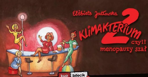 Klimakterium 2, czyli menopauzy szał - spektakl z okazji Dnia Matki