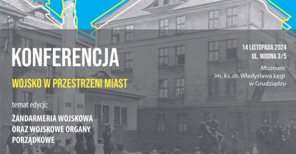 zdjęcie: III Międzynarodowa Konferencja Naukowa z cyklu Wojsko w Przestrzeni Miast / fot. UM Grudziądz