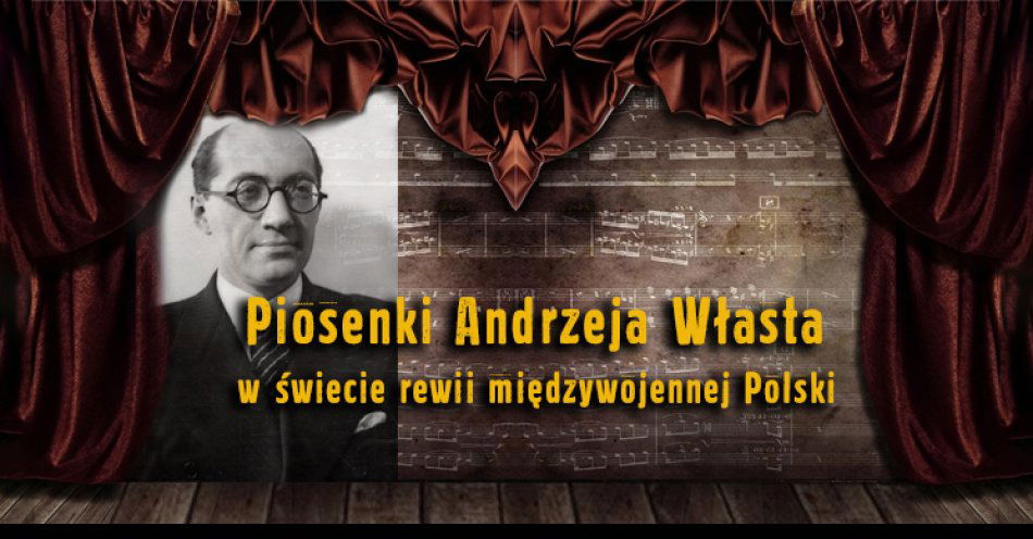 zdjęcie: Piosenki Andrzeja Własta w świecie rewii międzywojennej Polski - wystawa online / fot. nadesłane