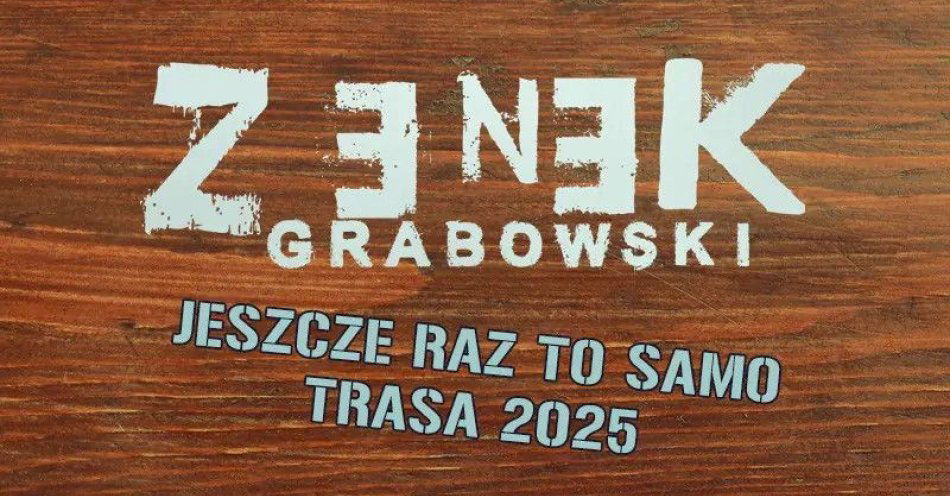 zdjęcie: Zenek Grabowski (Jeszcze Raz to Samo Trasa 2025) + AntyRefleks / kupbilecik24.pl / Zenek Grabowski (Jeszcze Raz to Samo Trasa 2025) + AntyRefleks