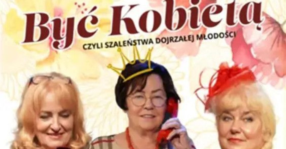 zdjęcie: Czyli Szaleństwa Dojrzałej Młodości / kupbilecik24.pl / Czyli Szaleństwa Dojrzałej Młodości