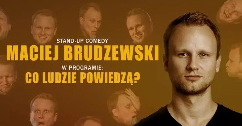 zdjęcie: Maciej Brudzewski w nowym programie Co ludzie powiedzą / kupbilecik24.pl / Maciej Brudzewski w nowym programie