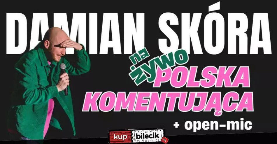 zdjęcie: Damian Skóra: Polska komentująca na żywo w Poznaniu + open mic / kupbilecik24.pl / Damian Skóra: Polska komentująca na żywo w Poznaniu + open mic