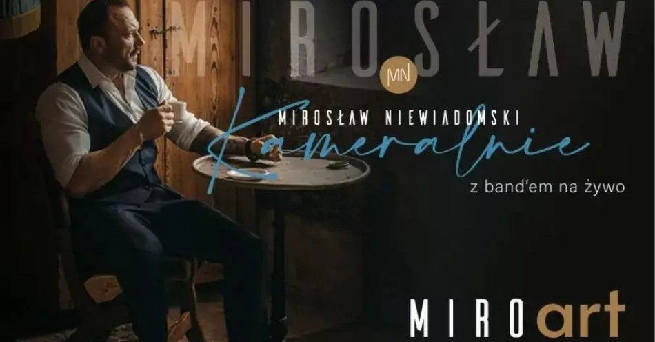 zdjęcie: Mirosław Niewiadomski kameralnie. Największe przeboje wielkich polskich i światowych gwiazd / kupbilecik24.pl / Mirosław Niewiadomski kameralnie. Największe przeboje wielkich polskich i światowych gwiazd