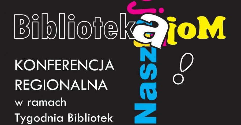 zdjęcie: Konferencja regionalna Moja, Twoja, Nasza – Biblioteka w Wojewódzkiej Bibliotece Publicznej im. Marszałka J. Piłsudskiego w Łodzi / fot. nadesłane