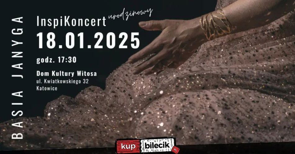 zdjęcie: InspiKONCERT urodzinowy - Basia Janyga, Katowice / kupbilecik24.pl / InspiKONCERT urodzinowy - Basia Janyga, Katowice