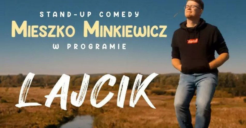 zdjęcie: Lajcik - trasa pożegnalna / kupbilecik24.pl / VI termin | Lajcik - trasa pożegnalna