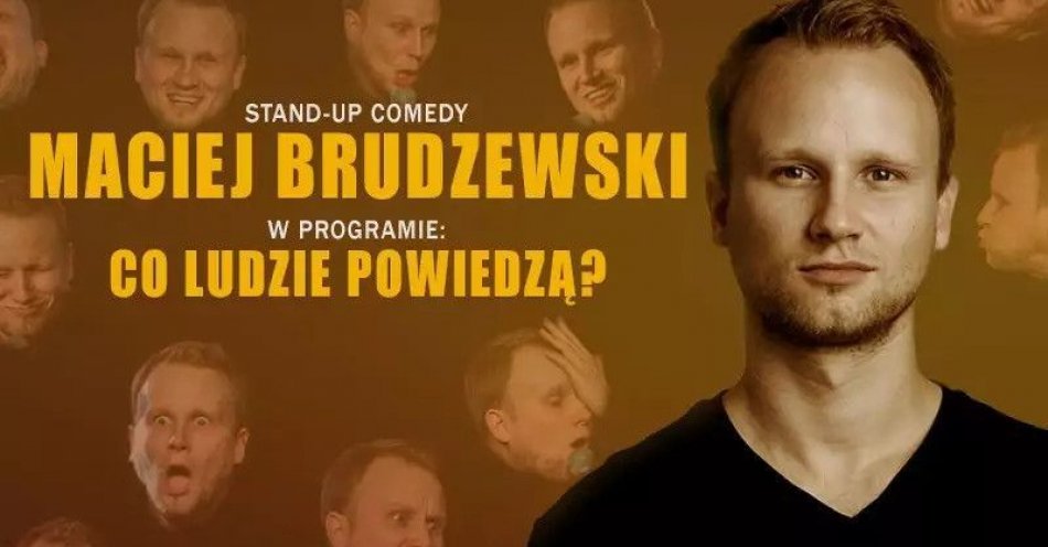 zdjęcie: Maciej Brudzewski w nowym programie Co ludzie powiedzą? / kupbilecik24.pl / Maciej Brudzewski w nowym programie