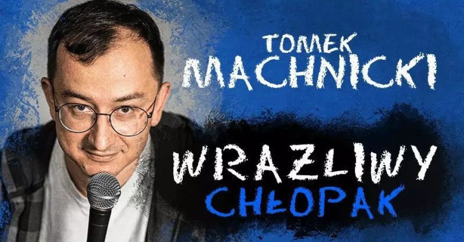 zdjęcie: Wrażliwy Chłopak / kupbilecik24.pl / Wrażliwy Chłopak