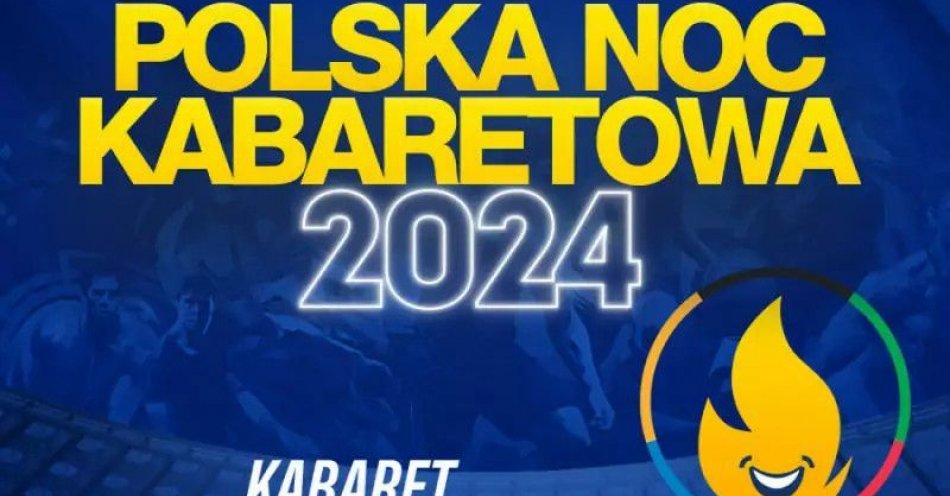 zdjęcie: Polska Noc Kabaretowa 2024 / kupbilecik24.pl / Polska Noc Kabaretowa 2024