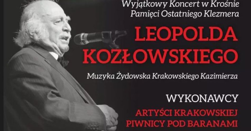 zdjęcie: Koncert Pamięci Ostatniego Klezmera Leopolda Kozłowskiego / kupbilecik24.pl / Koncert Pamięci Ostatniego Klezmera Leopolda Kozłowskiego