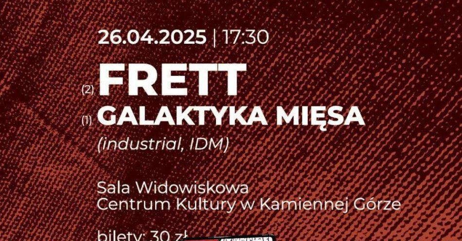 zdjęcie: FRETT, GALAKTYKA MIĘSA - Rzeczywistość równoległa koncert muzyki industrial, IDM / kupbilecik24.pl / FRETT, GALAKTYKA MIĘSA -