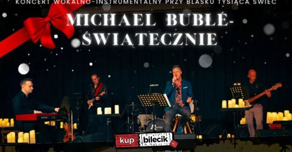 zdjęcie: Koncert przy świecach: Michael Buble Świątecznie / kupbilecik24.pl / Koncert przy świecach: Michael Buble Świątecznie