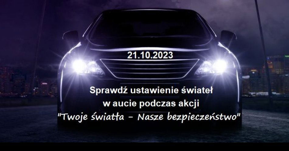 zdjęcie: Już w najbliższą sobotę - 21 października - sprawdzisz bezpłatnie światła swojego pojazdu / fot. KPP w Działdowie