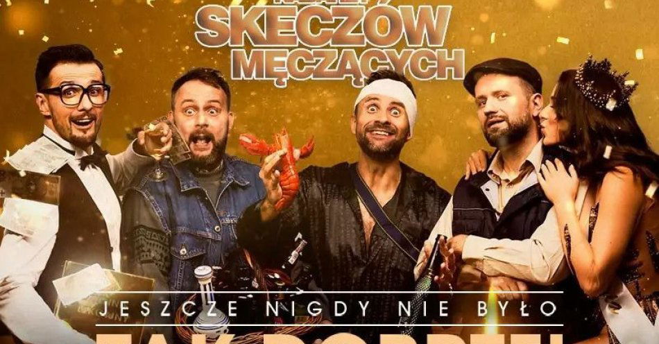 zdjęcie: Kabaret Skeczów Męczących- Jeszcze nigdy nie było tak dobrze! / kupbilecik24.pl / Kabaret Skeczów Męczących- Jeszcze nigdy nie było tak dobrze!