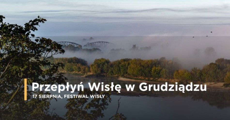 zdjęcie: Ruszyły zapisy na akcję Przepłyń Wisłę w Grudziądzu / fot. UM Grudziądz