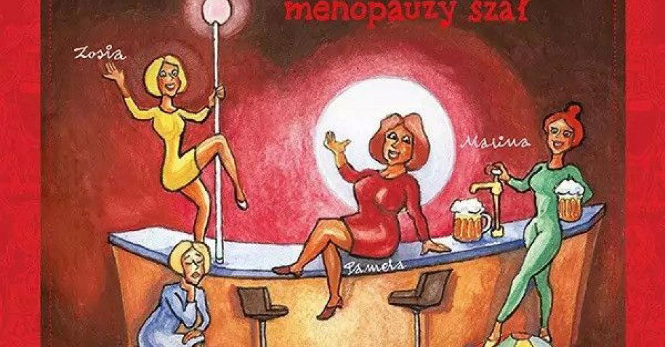 zdjęcie: Klimakterium 2, czyli menopauzy szał / kupbilecik24.pl / Klimakterium 2, czyli menopauzy szał
