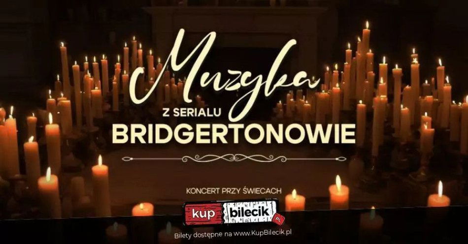 zdjęcie: Muzyka z serialu Bridgertonowie w blasku tysiąca świec / kupbilecik24.pl / Muzyka z serialu Bridgertonowie w blasku tysiąca świec