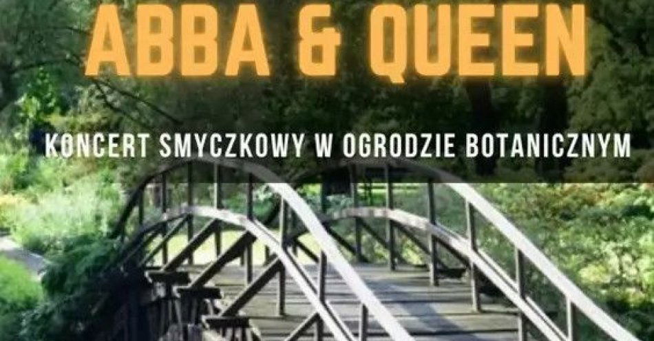 zdjęcie: Koncert plenerowy w Ogrodzie Botanicznym: ABBA & Quenn / kupbilecik24.pl / Koncert plenerowy w Ogrodzie Botanicznym: ABBA & Quenn