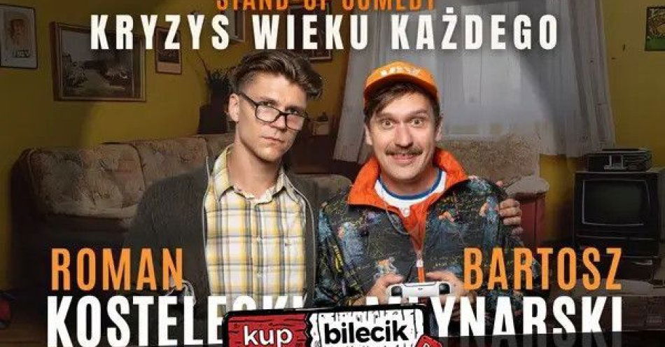 zdjęcie: Kostelecki i Młynarski - Kryzys wieku każdego 21.11.25, g. 19:00 / kupbilecik24.pl / Bydgoszcz | Kostelecki i Młynarski - Kryzys wieku każdego | 21.11.25, g. 19:00