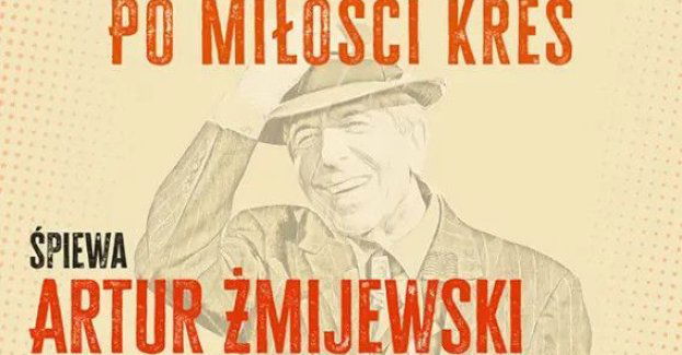 Cohen - Po miłości kres. Śpiewa Artur Żmijewski