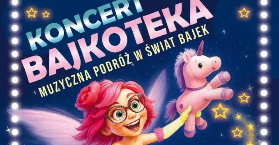 zdjęcie: Koncert Bajkoteka - muzyczna podróż w świat bajek / kupbilecik24.pl / KONCERT BAJKOTEKA - MUZYCZNA PODRÓŻ W ŚWIAT BAJEK