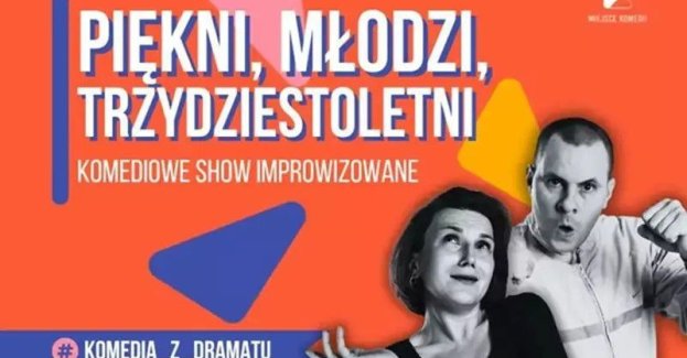 Piękni, młodzi, trzydziestoletni Komediowe Show Improwizowane
