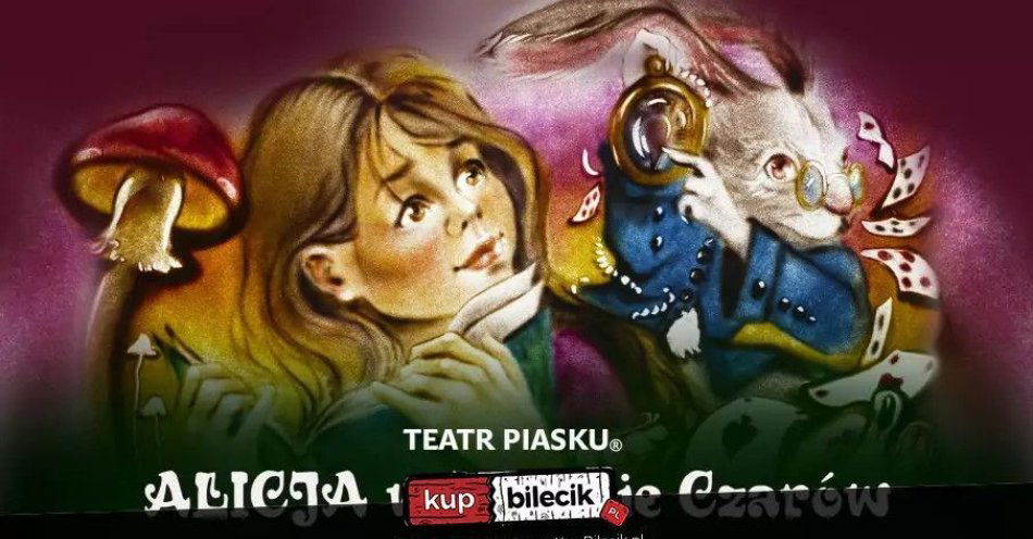 zdjęcie: Wybierzcie się z Alicją w podróż po Krainie Czarów / kupbilecik24.pl / Wybierzcie się z Alicją w podróż po Krainie Czarów