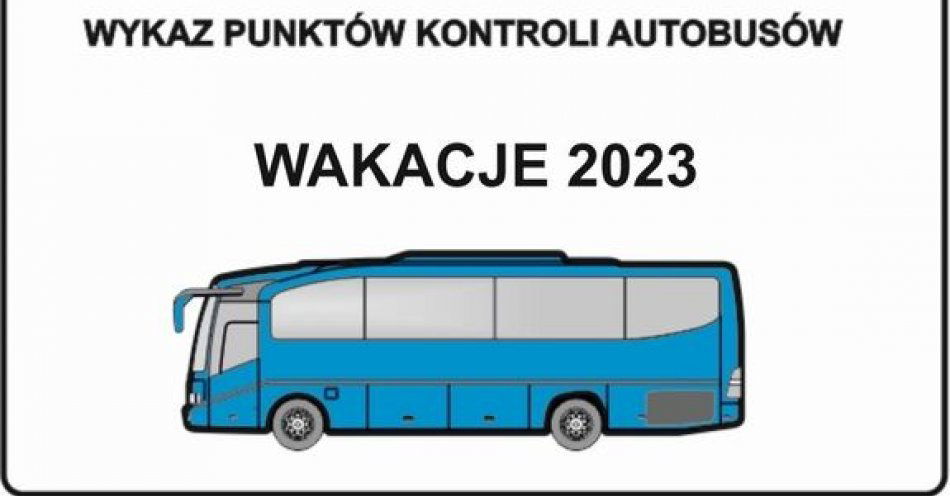 zdjęcie: Wykaz punktów kontroli autobusów - wakacje 2023 / fot. KPP Wągrowiec