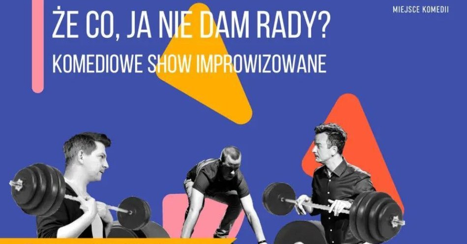 zdjęcie: Że co, ja nie dam rady! Komediowe Show Improwizowane / kupbilecik24.pl / Że co, ja nie dam rady! | Komediowe Show Improwizowane