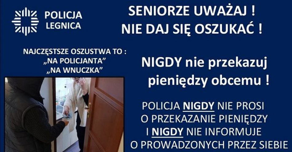 zdjęcie: Drodzy seniorzy, weryfikujcie informacje przekazywane przez dzwoniące do Was osoby. Mieszkanka Legnicy straciła 20 tys. zł. bo uwierzyła oszustowi / fot. KMP w Legnicy