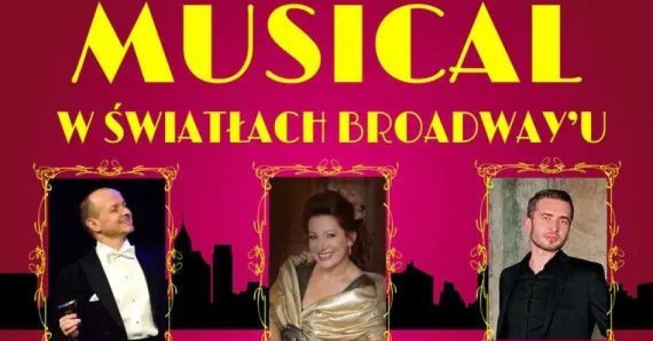 zdjęcie: Koncert Musical w światłach Broadway / kupbilecik24.pl / Koncert Musical w światłach Broadway