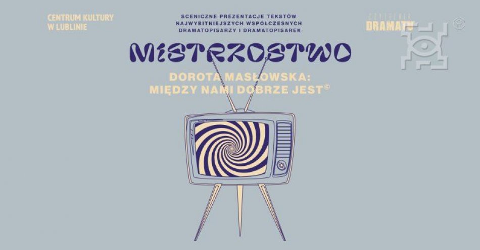 zdjęcie: Mistrzostwo: Dorota Masłowska - Między nami dobrze jest / fot. UM Lublin / Mistrzostwo: Dorota Masłowska – Między nami dobrze jest