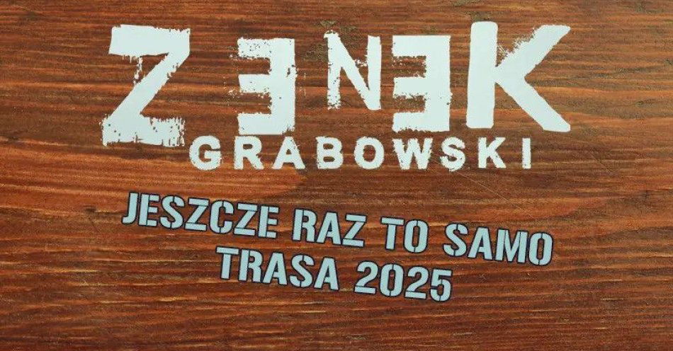 zdjęcie: Zenek Grabowski (Jeszcze Raz to Samo Trasa 2025) + AntyRefleks / kupbilecik24.pl / Zenek Grabowski (Jeszcze Raz to Samo Trasa 2025) + AntyRefleks