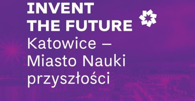 Invent the Future. Katowice - Miasto Nauki Przyszłości