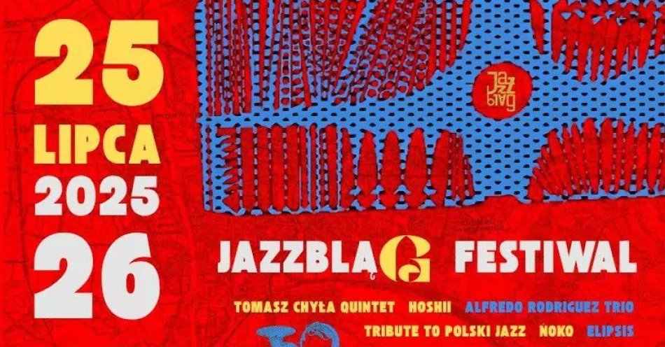 zdjęcie: XI Jazzbląg Festiwal Dwudniowy 25-26.07 / kupbilecik24.pl / XI Jazzbląg Festiwal Dwudniowy 25-26.07