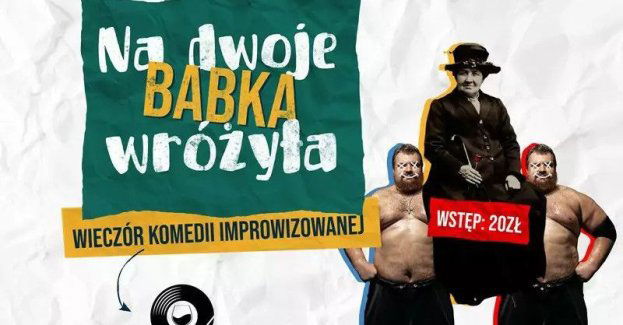 Na Dwoje Babka Wróżyła - komedia improwizowana