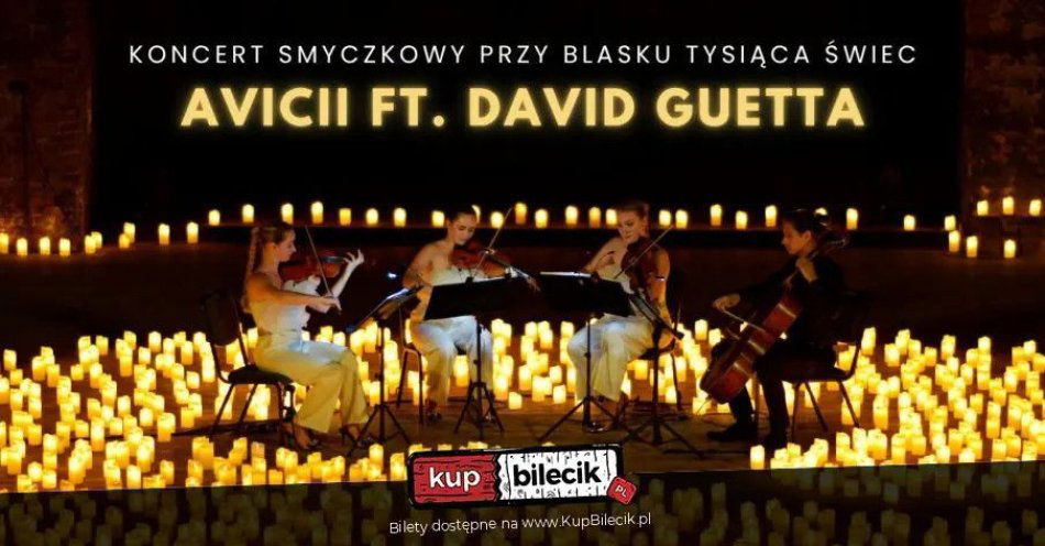 zdjęcie: Koncert przy świecach: Avicii & David Guetta / kupbilecik24.pl / Koncert przy świecach: Avicii & David Guetta