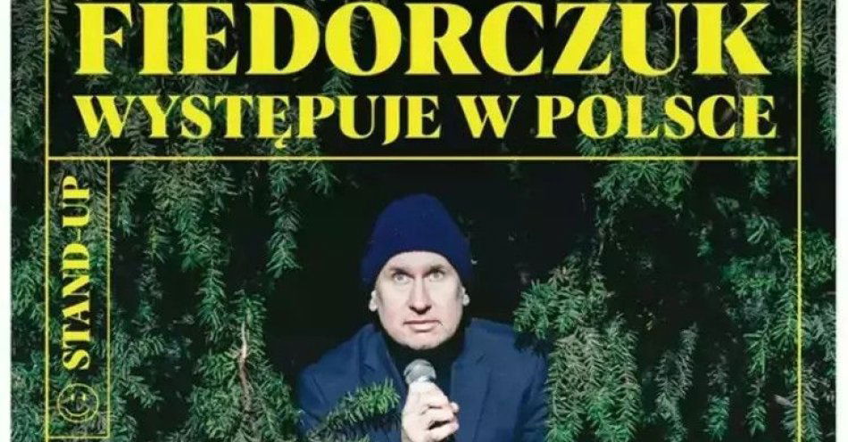 zdjęcie: Fiedorczuk występuje w Polsce / kupbilecik24.pl / Fiedorczuk występuje w Polsce