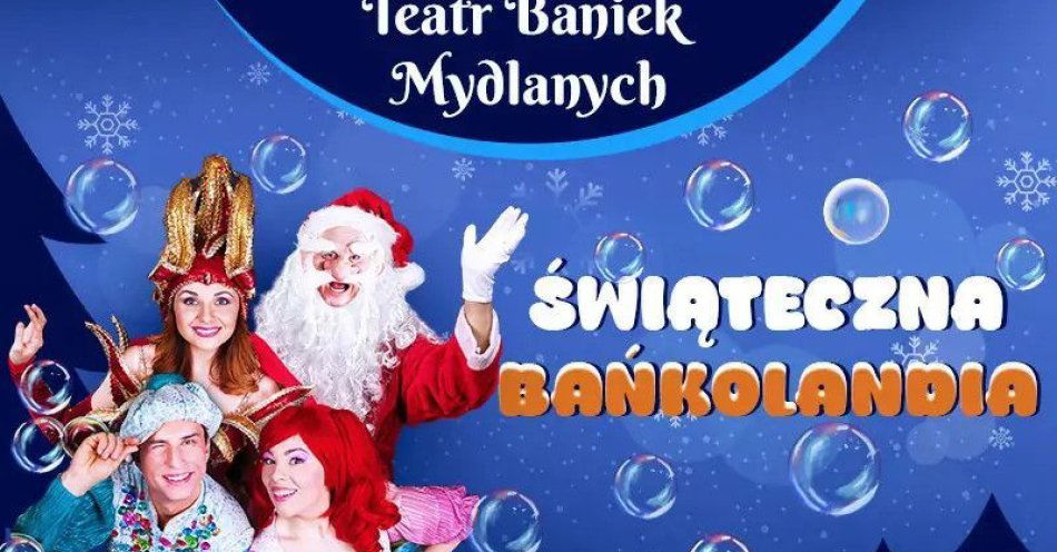 zdjęcie: Świąteczna Bańkolandia / kupbilecik24.pl / Świąteczna Bańkolandia